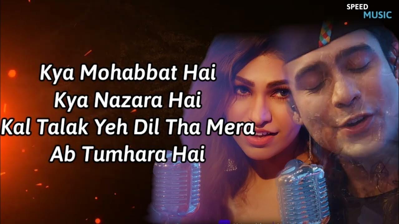 Kya Mohabbat Hai Kya Nazara Hai Lyrics - Jubin Nautiyal